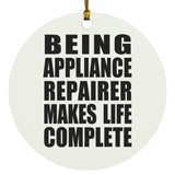 Being Appliance Repairer Makes Life Complete - Circle Ornament