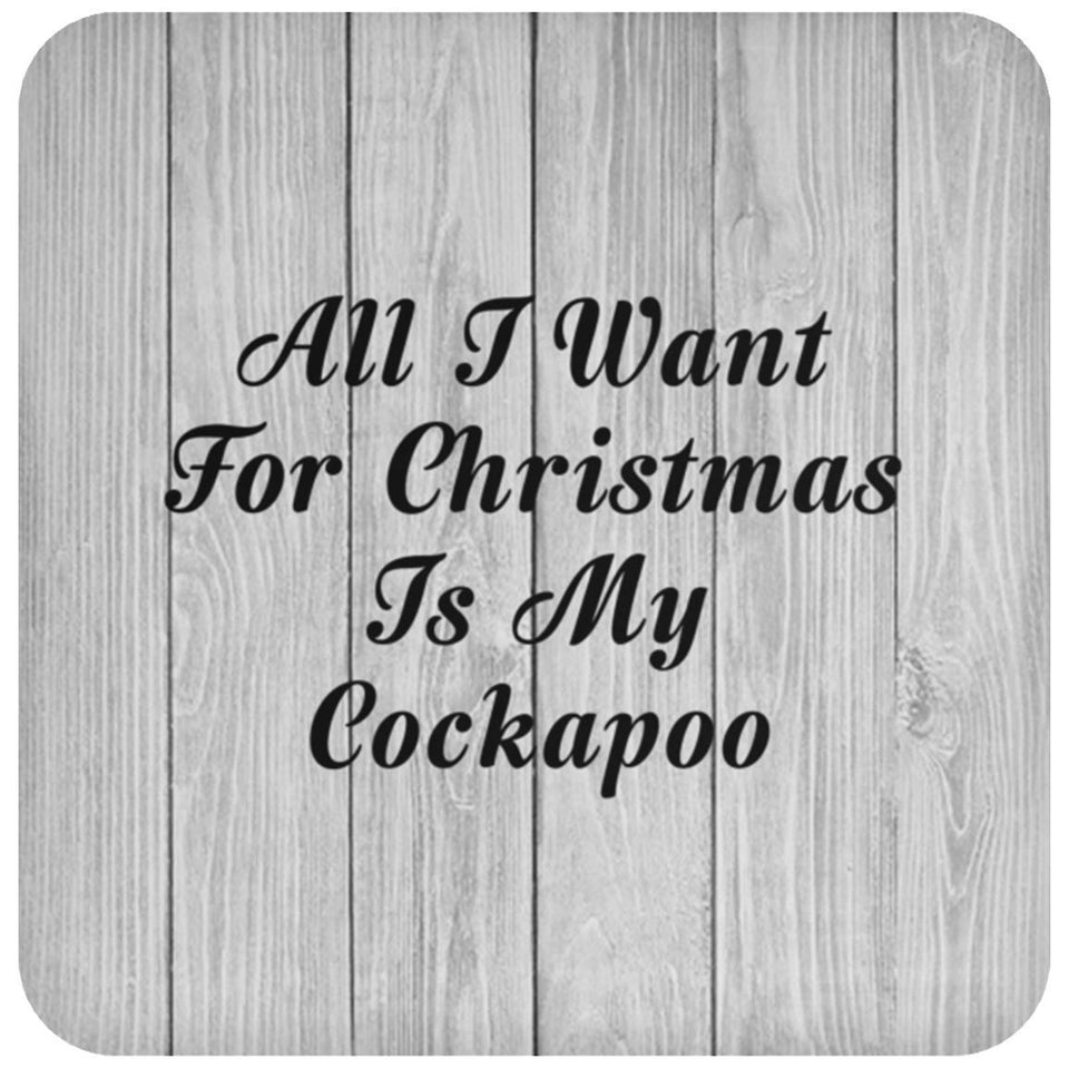 All I Want For Christmas Is My Cockapoo - Drink Coaster F