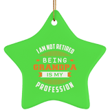 I Am Not Retired, Being Grandpa Is My Profession - Star Ornament