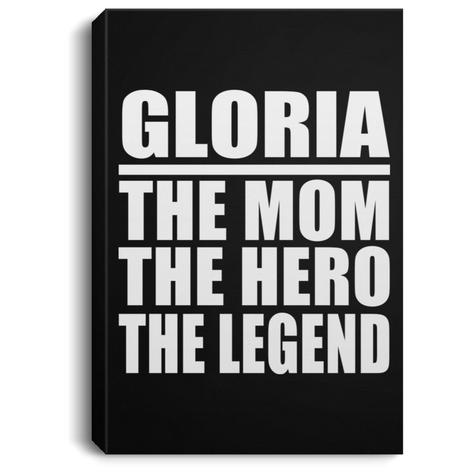 Gloria The Mom The Hero The Legend - Canvas Portrait