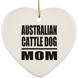 Australian Cattle Dog Mom - Heart Ornament