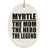 Myrtle The Mom The Hero The Legend - Oval Ornament