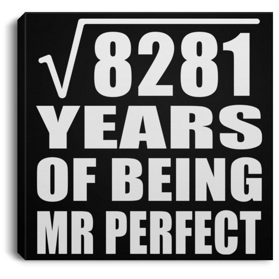 91st Anniversary Square Root of 8281 Years of Mr Perfect - Canvas Square