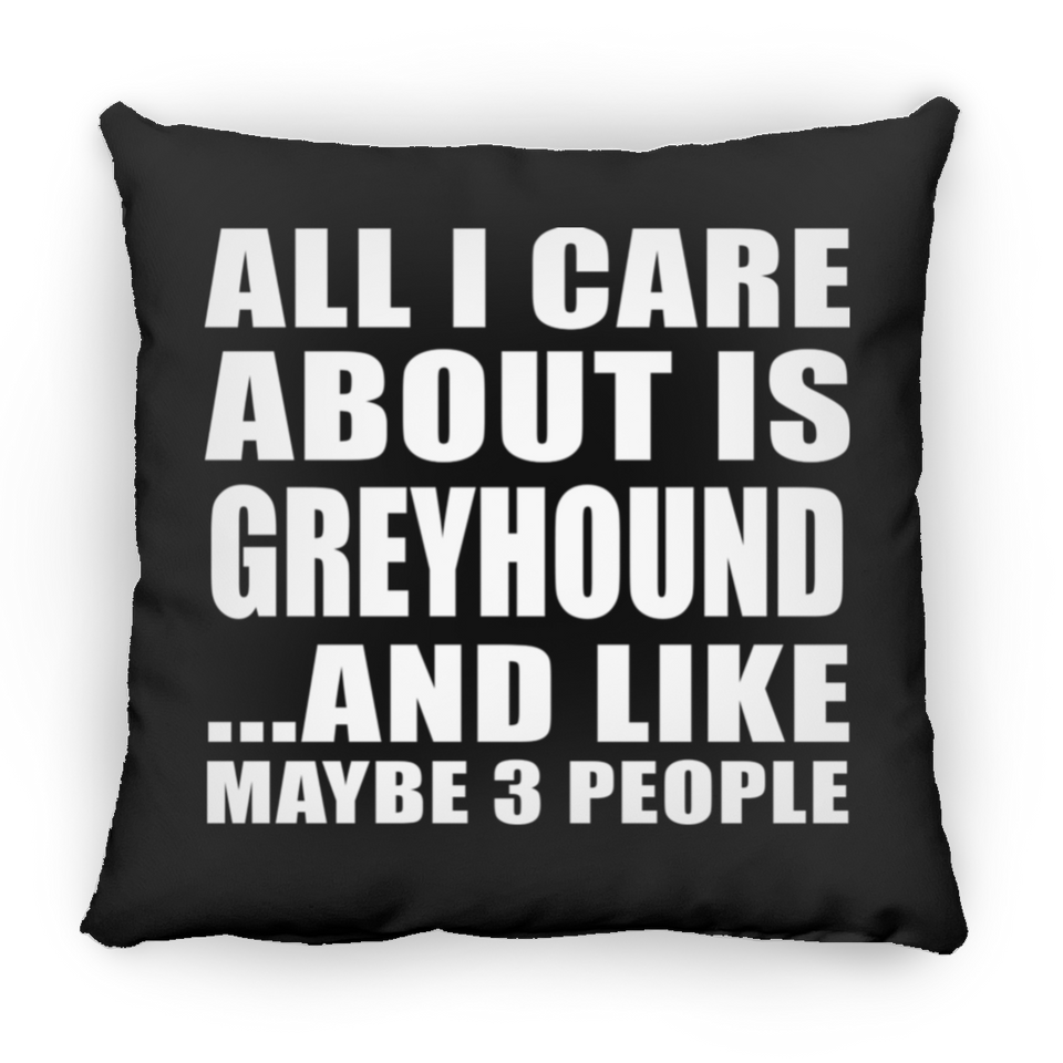 All I Care About Is Greyhound - Throw Pillow Black