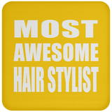Most Awesome Hair Stylist - Drink Coaster