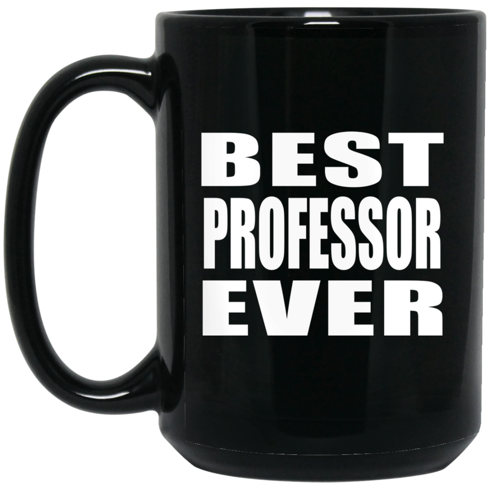 Best Professor Ever - 15 Oz Coffee Mug Black