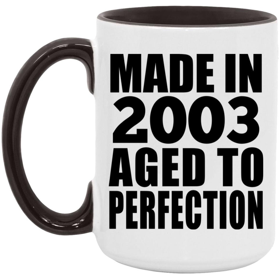 21st Birthday Made In 2003 Aged to Perfection - 15oz Accent Mug Black