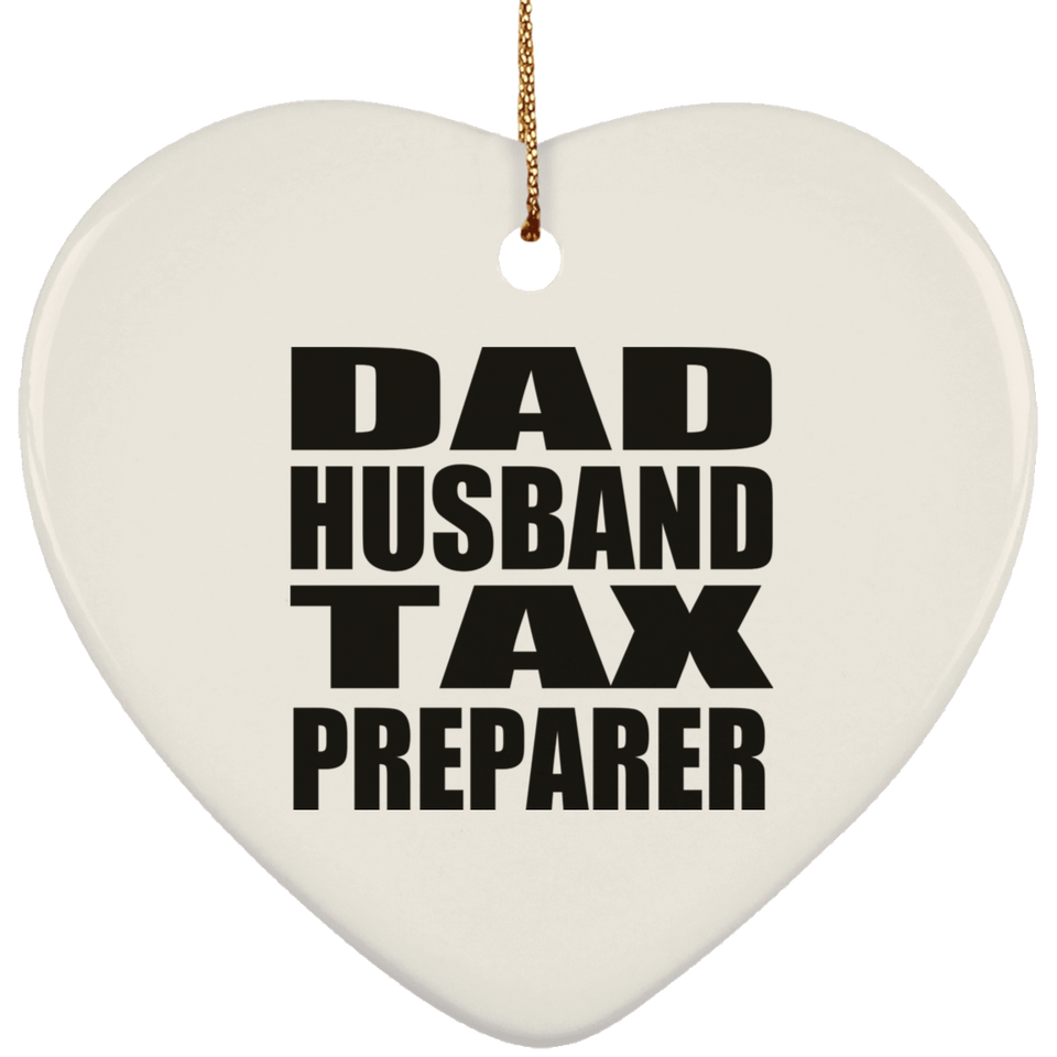 Dad Husband Tax Preparer - Heart Ornament