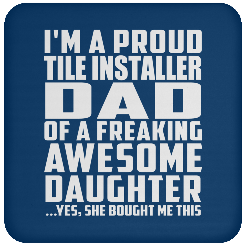 Proud Tile Installer Dad Of Awesome Daughter - Drink Coaster