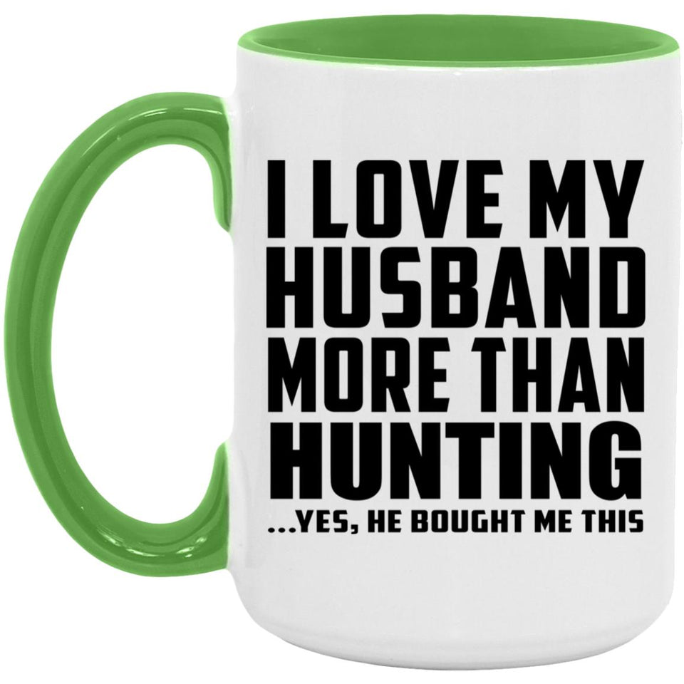 I Love My Husband More Than Hunting - 15oz Accent Mug Green