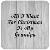All I Want For Christmas Is My Grandpa - Drink Coaster F