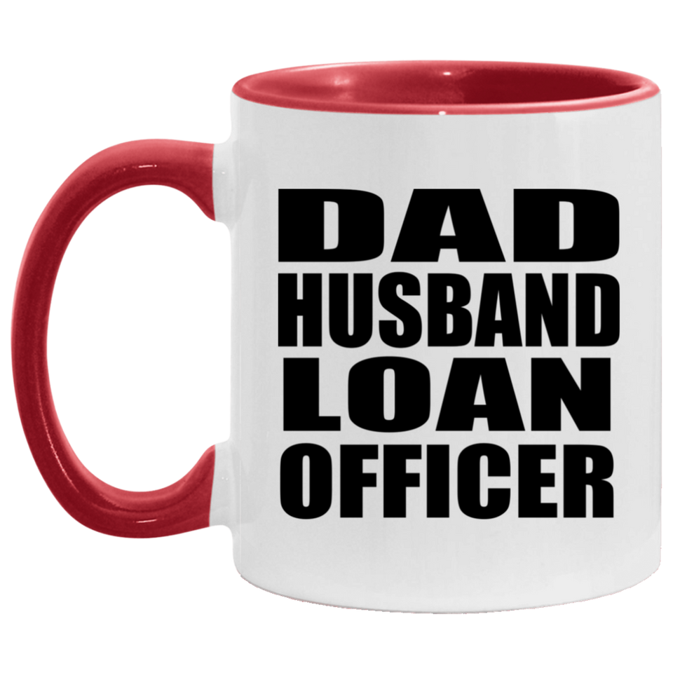 Dad Husband Loan Officer - 11oz Accent Mug Red