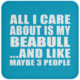 All I Care About Is My Beabull - Drink Coaster