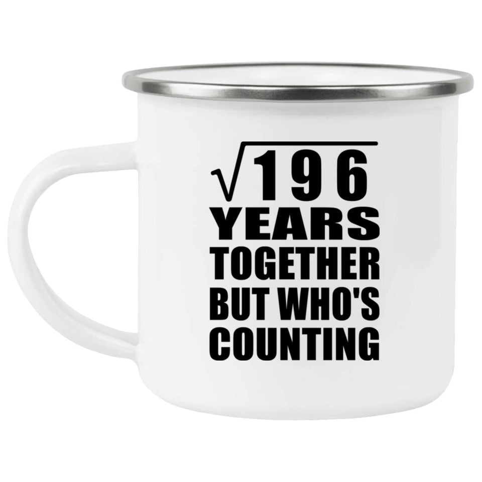 14th Anniversary Square Root of 196 Years Who's Counting - 12oz Camping Mug