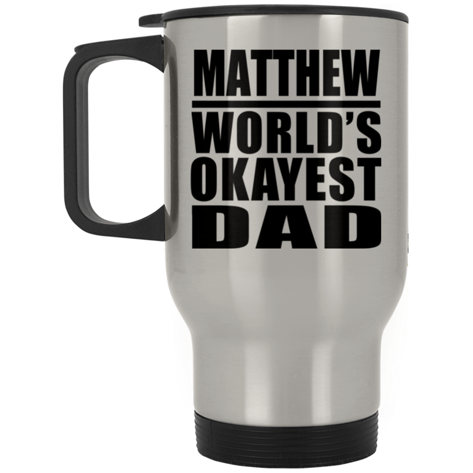 Matthew World's Okayest Dad - Silver Travel Mug