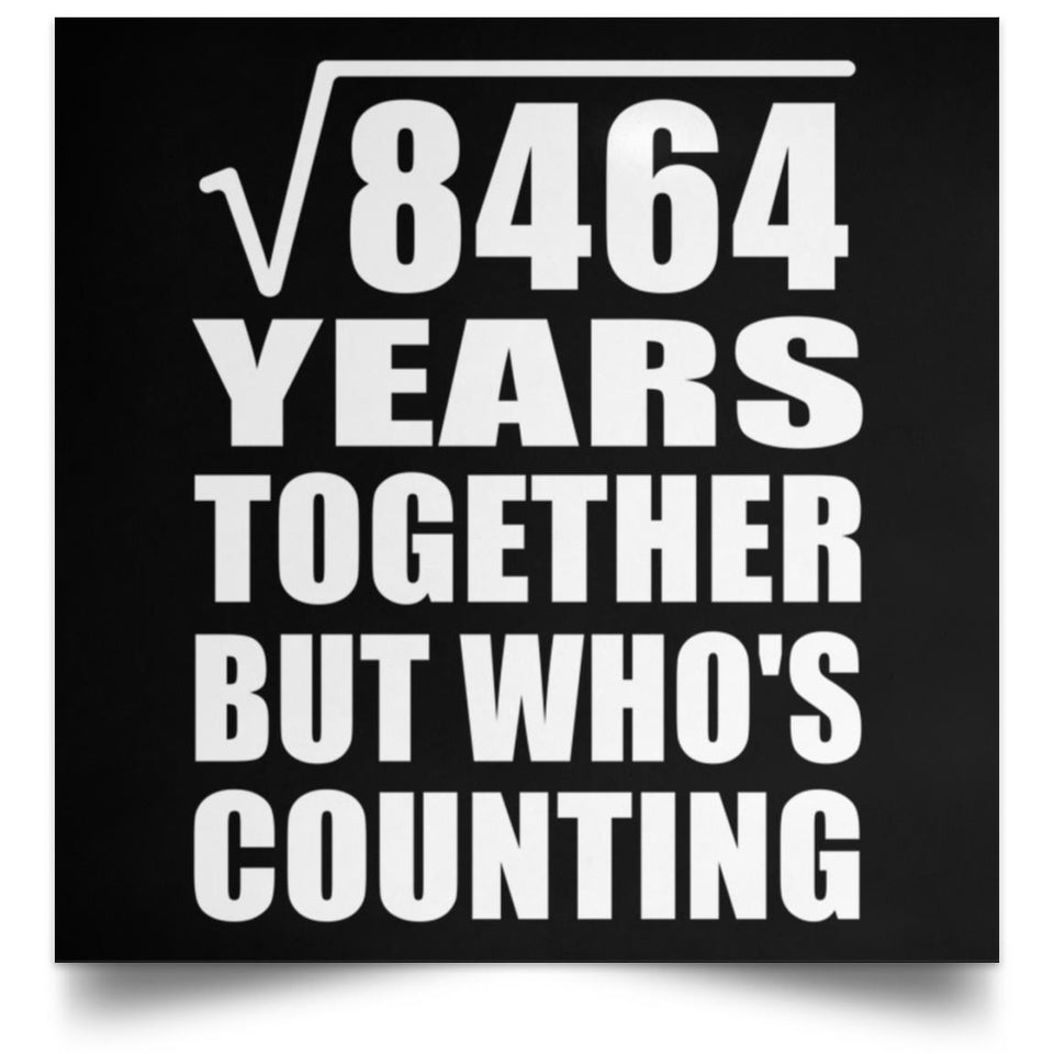 92nd Anniversary Square Root of 8464 Years Who's Counting - Poster Square