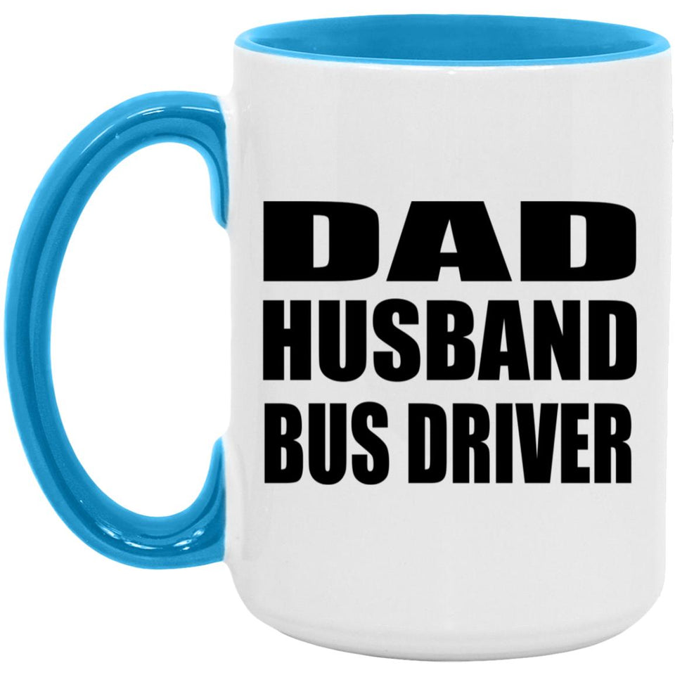 Dad Husband Bus Driver - 15oz Accent Mug Blue