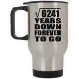 79th Anniversary Square Root of 6241 Years Down Forever To Go - Silver Travel Mug