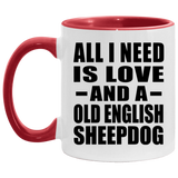 All I Need Is Love And A Old English Sheepdog - 11oz Accent Mug Red