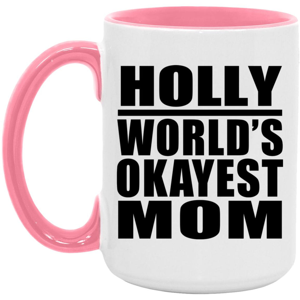 Holly World's Okayest Mom - 15oz Accent Mug Pink