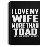 I Love My Wife More Than Toad - Canvas Portrait