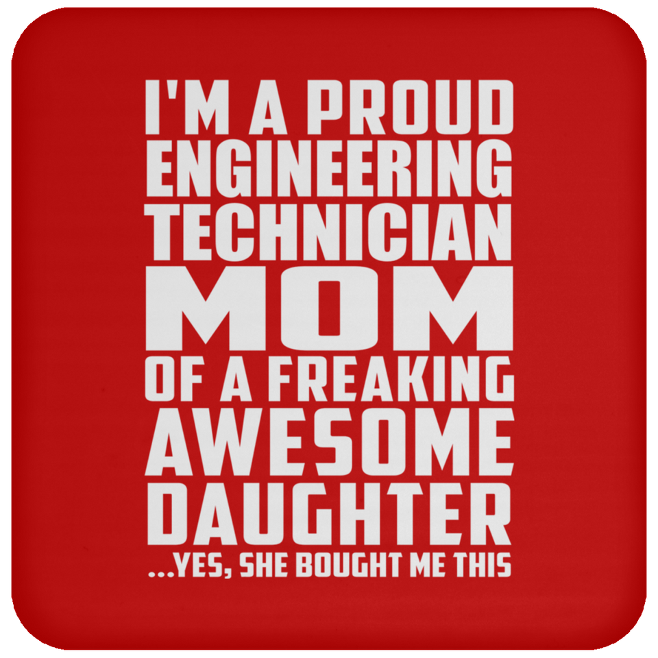 Proud Engineering Technician Mom Of Awesome Daughter - Drink Coaster