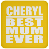 Cheryl Best Mum Ever - Drink Coaster