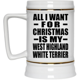 All I Want For Christmas Is My West Highland White Terrier - Beer Stein