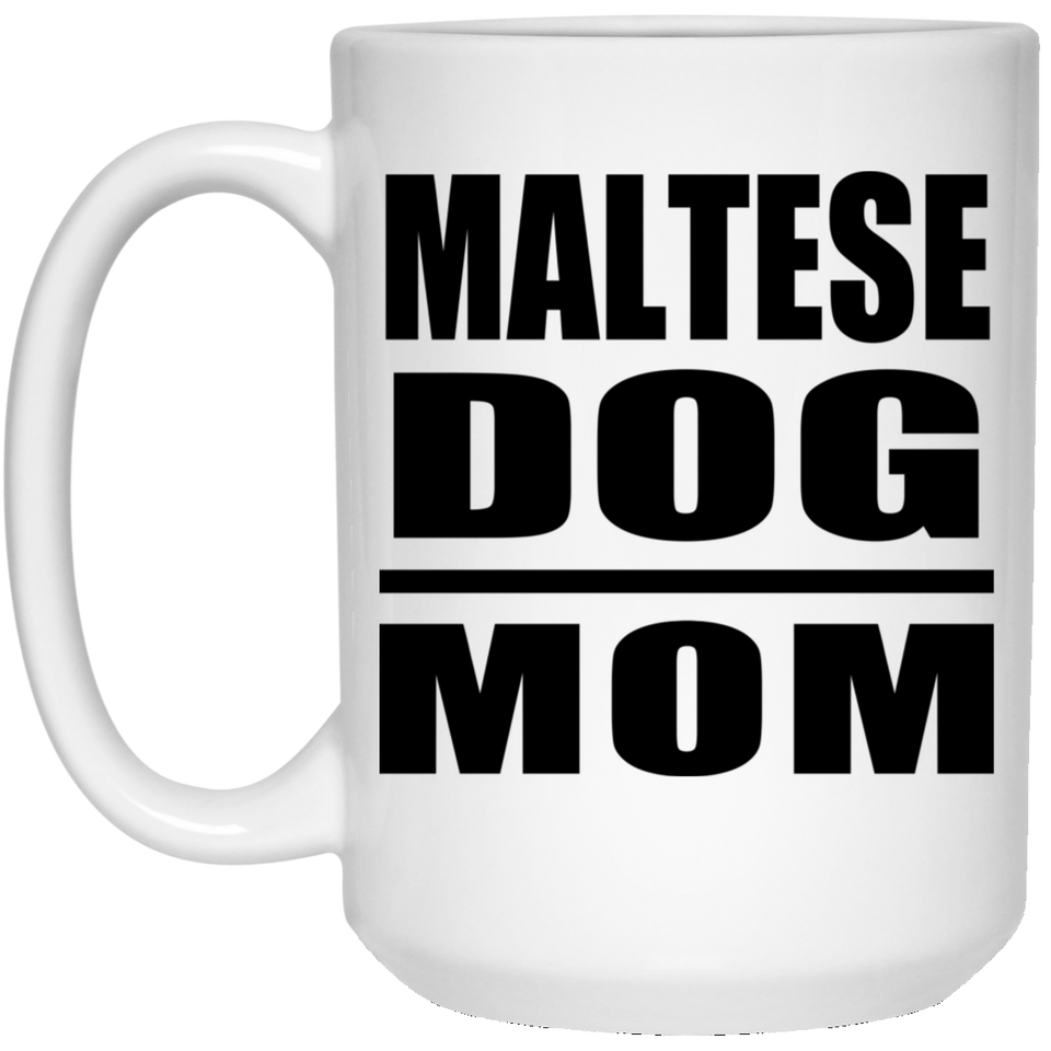 Maltese Dog Mom - 15oz Coffee Mug