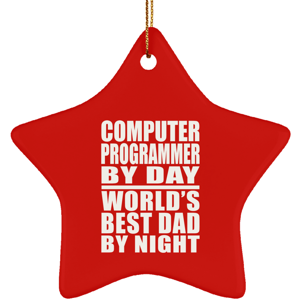 Computer Programmer By Day World's Best Dad By Night - Star Ornament