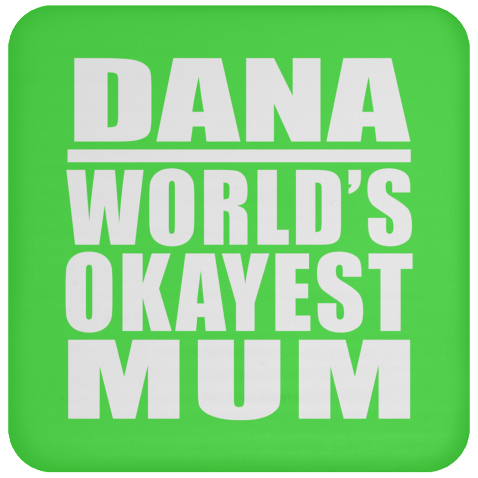 Dana World's Okayest Mum - Drink Coaster