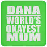 Dana World's Okayest Mum - Drink Coaster
