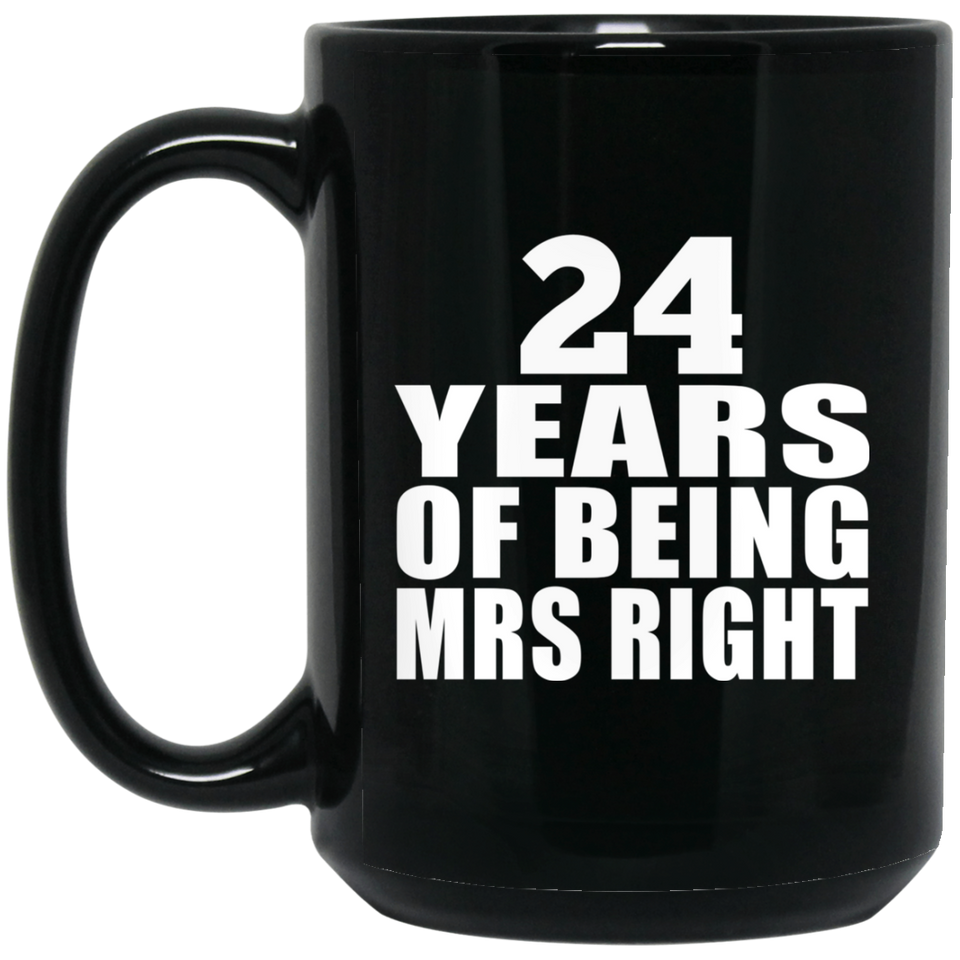 24th Anniversary 24 Years Of Being Mrs Right - 15 Oz Coffee Mug Black