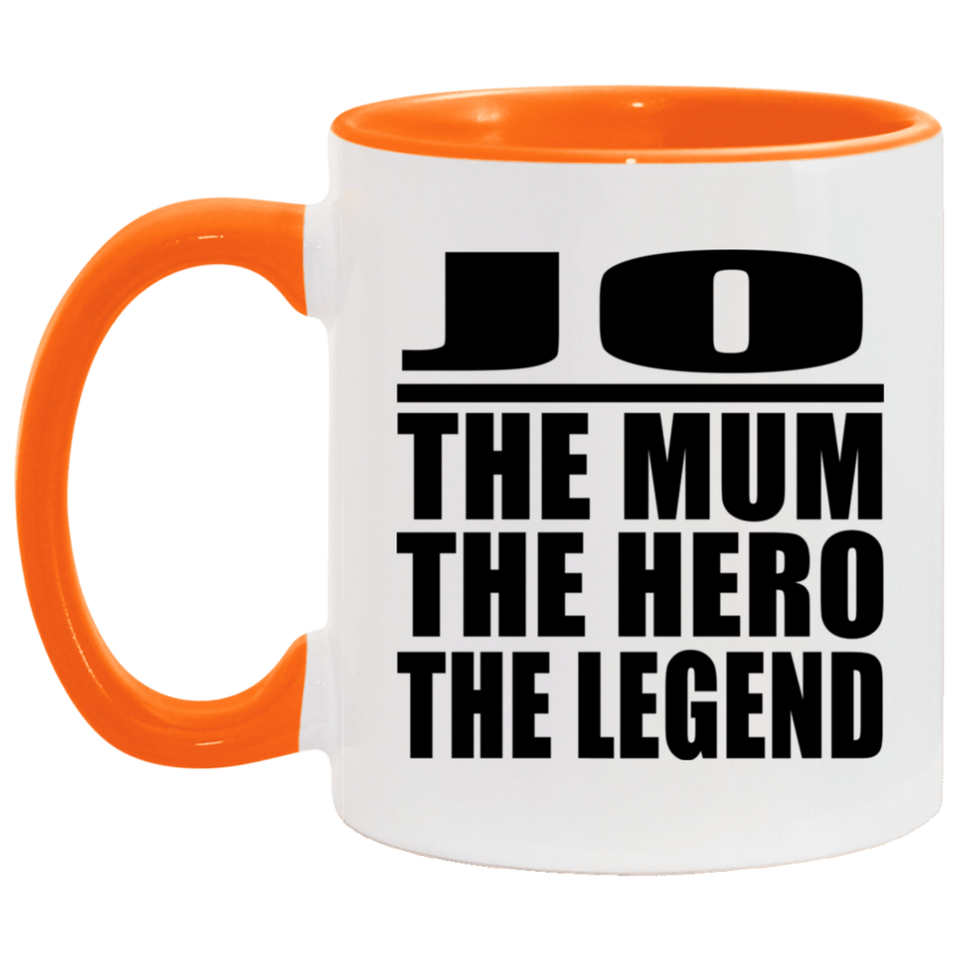 Jo The Mum The Hero The Legend - 11oz Accent Mug Orange