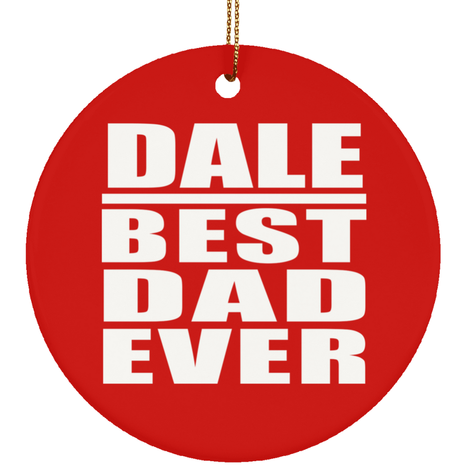 Dale Best Dad Ever - Circle Ornament