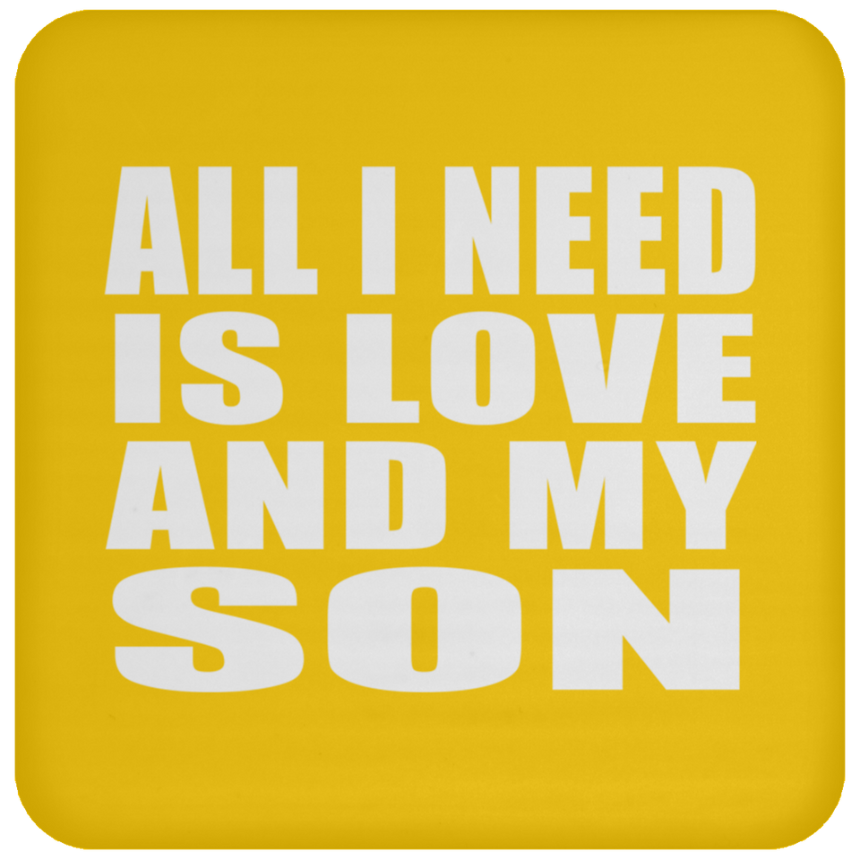All I Need Is Love And My Son - Drink Coaster