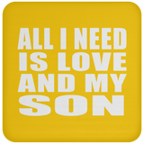 All I Need Is Love And My Son - Drink Coaster