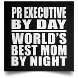 Pr Executive By Day World's Best Mom By Night - Poster Square