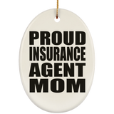 Proud Insurance Agent Mom - Oval Ornament