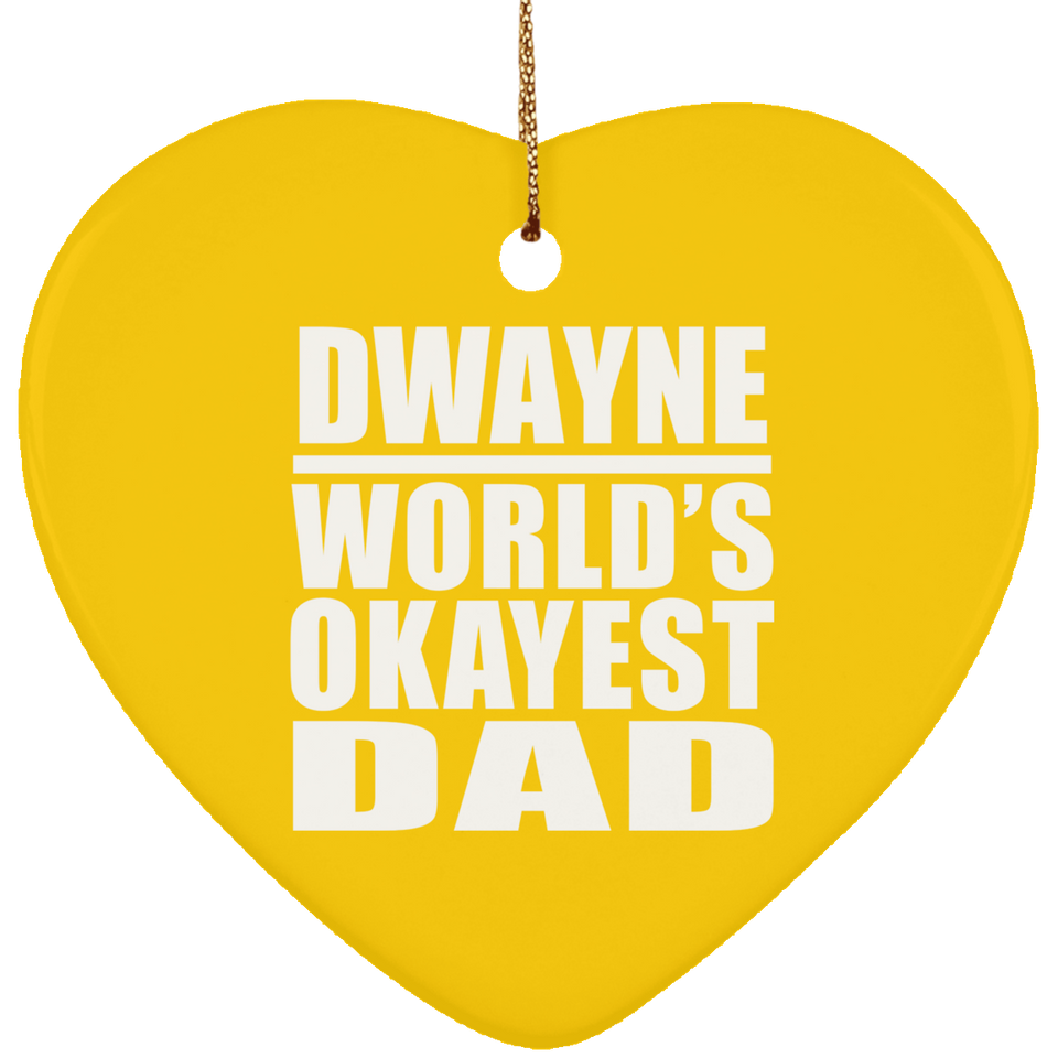 Dwayne World's Okayest Dad - Heart Ornament