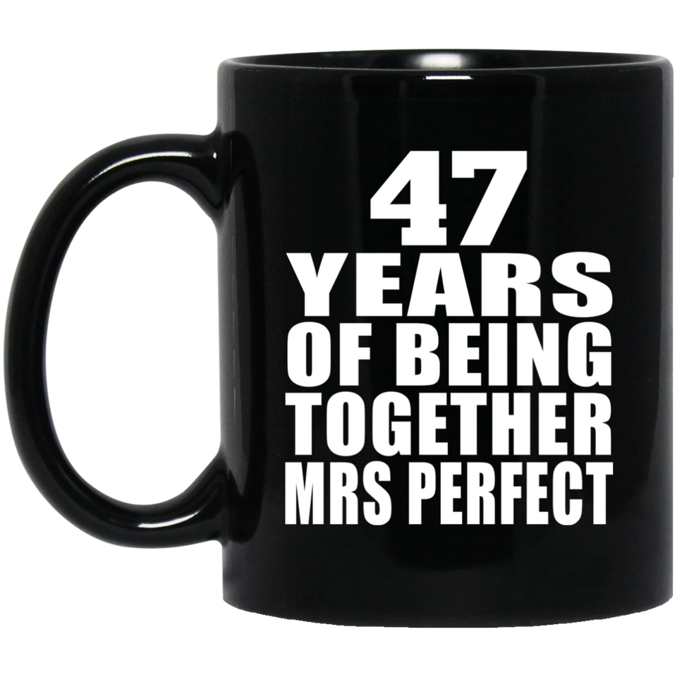 47th Anniversary 47 Years Of Being Mrs Perfect - 11 Oz Coffee Mug Black