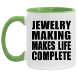 Jewelry Making Makes Life Complete - 11oz Accent Mug Green