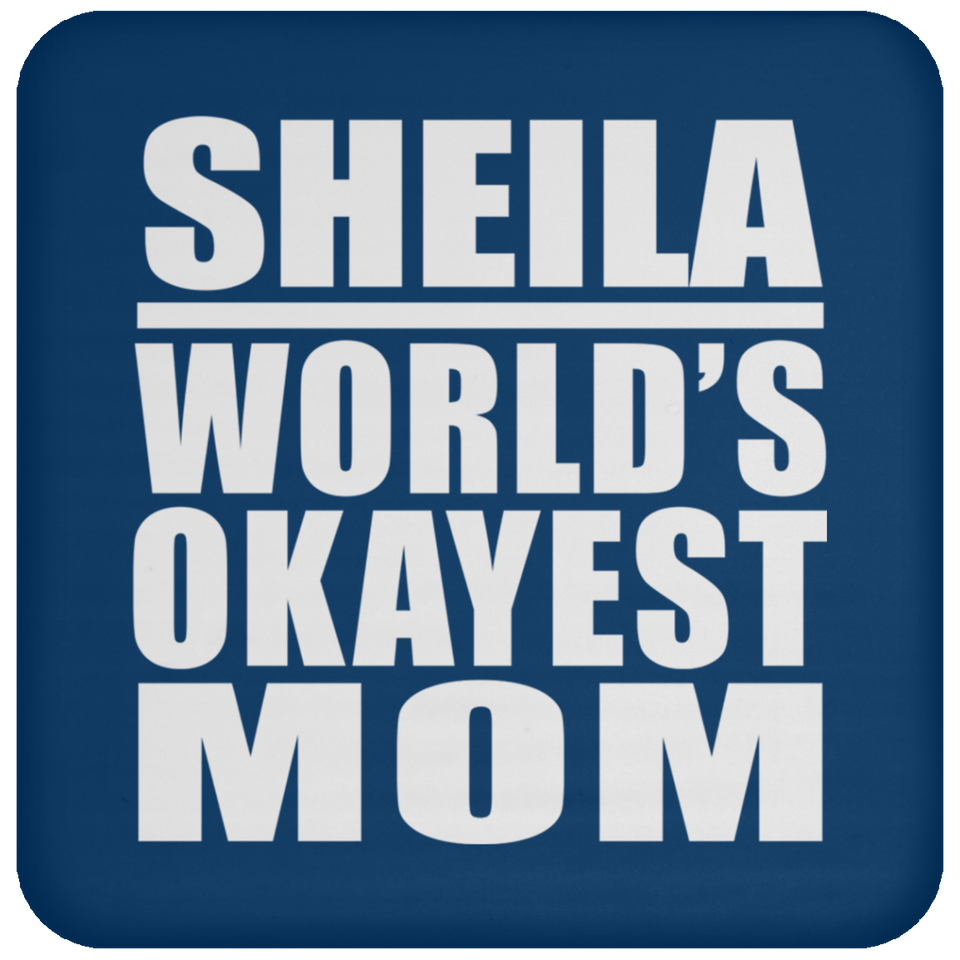 Sheila World's Okayest Mom - Drink Coaster