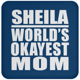 Sheila World's Okayest Mom - Drink Coaster