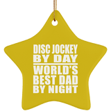 Disc Jockey By Day World's Best Dad By Night - Star Ornament