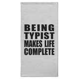 Being Typist Makes Life Complete - Hand Towel