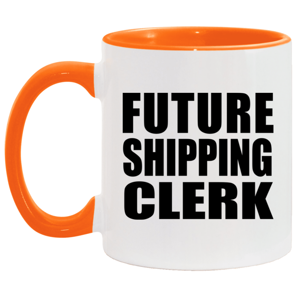 Future Shipping Clerk - 11oz Accent Mug Orange