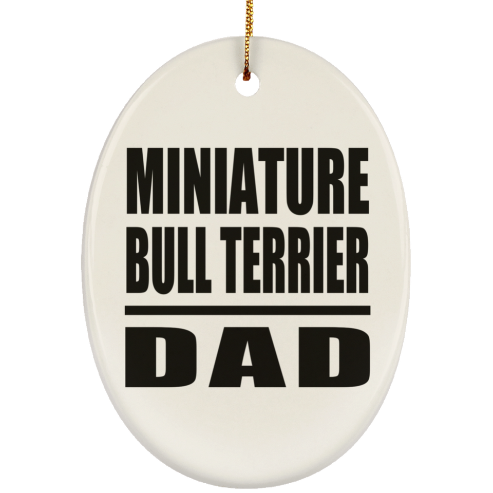 Miniature Bull Terrier Dad - Oval Ornament