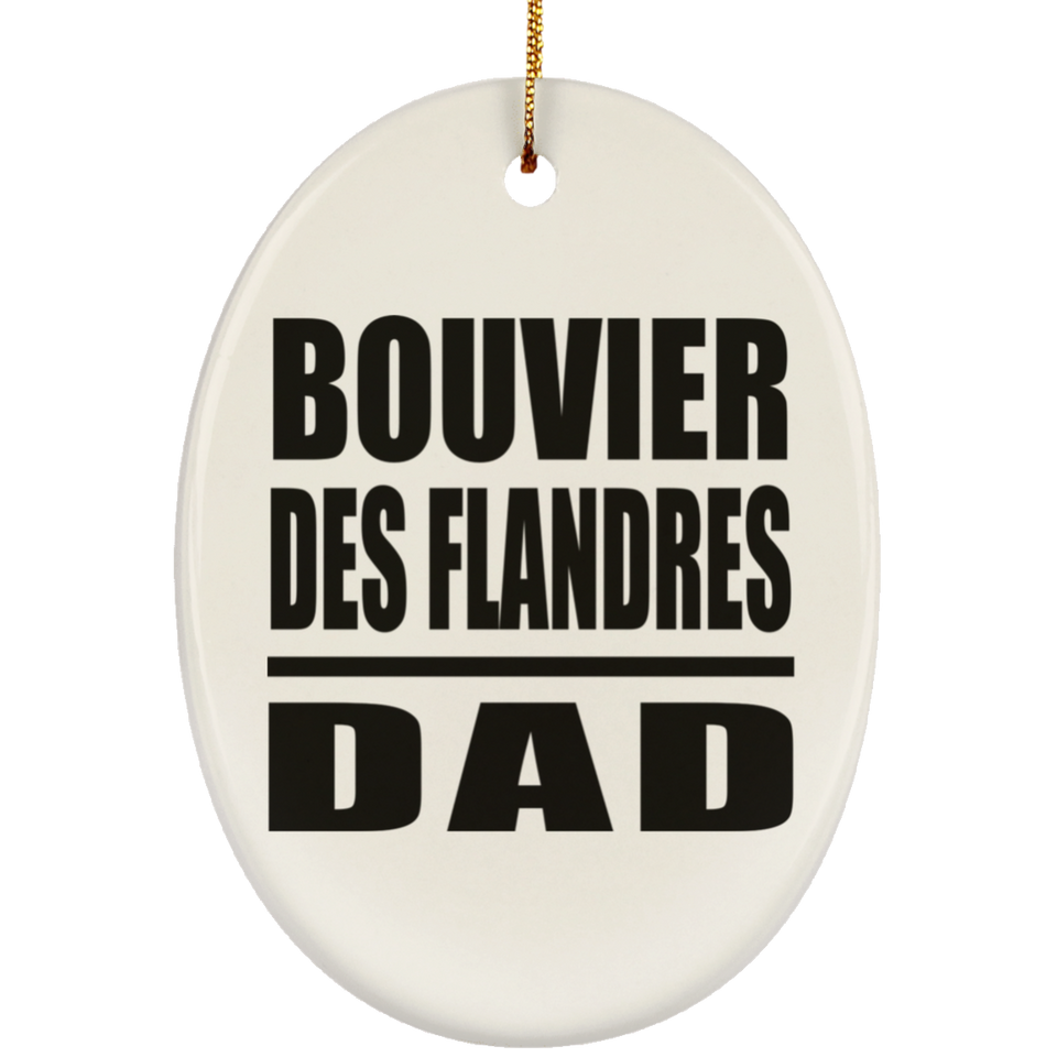 Bouvier Des Flandres Dad - Oval Ornament