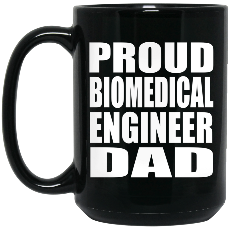 Proud Biomedical Engineer Dad - 15oz Coffee Mug Black